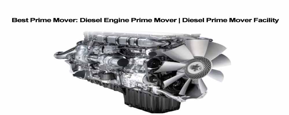 Best Diesel Engine Prime Mover | Diesel Prime Mover Facility